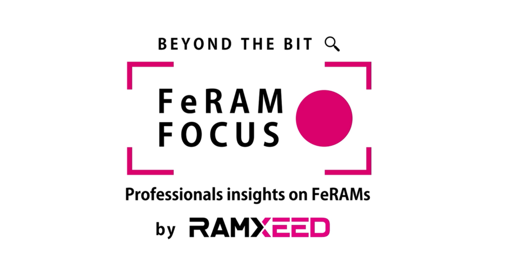 Beyond the bit 🔍: FeRAM FOCUS – Episode 1